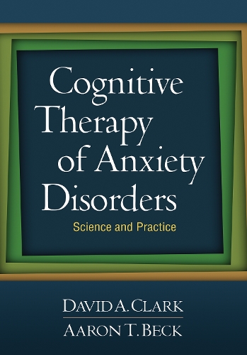 Бумажная книга «Cognitive Therapy of Anxiety Disorders: Science and Practice», авторов Аарон Бек, Дэвид А. Кларк - фото №1