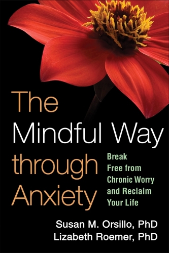 Паперова книга «The Mindful Way through Anxiety: Break Free from Chronic Worry and Reclaim Your Life», автор Лізабет Румер - фото №1