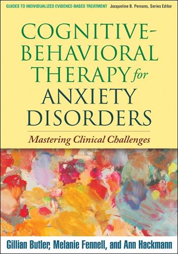 Паперова книга «Cognitive-Behavioral Therapy for Anxiety Disorders: Mastering Clinical Challenges», авторів Джилліан Батлер, Мелані Феннелл - фото №1