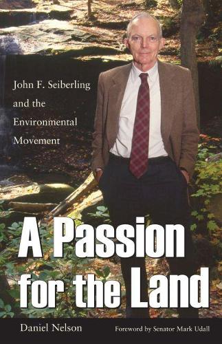Бумажная книга «A Passion for the Land: John F. Seiberling and the Environmental Movement», автор Дэниел Нельсон - фото №1