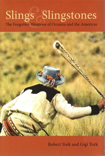 Бумажная книга «Slings and Slingstones: The Forgotten Weapons of Oceania and the Americas», авторов Джиджи Йорк, Роберт Йорк - фото №1