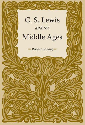 Бумажная книга «C. S. Lewis and the Middle Ages», автор Роберт Боениг - фото №1