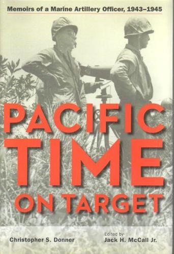 Бумажная книга «Pacific Time on Target: Memoirs of a Marine Artillery Officer, 1943-1945», автор Кристофер С. Доннер - фото №1