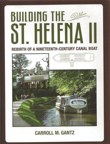 Бумажная книга «Building of the 'St Helena II': Rebirth of a Nineteenth-Century Canal Boat», автор Кэрролл М. Гантц - фото №1