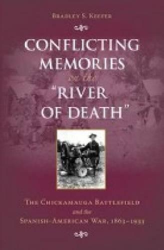 Паперова книга «Conflicting Memories on the ""River of Death: The Chickamauga Battlefield and the Spanish-American War, 1863-1933», автор Бредлі С. Кіфер - фото №1