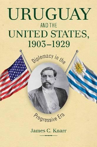 Бумажная книга «Uruguay and the United States, 1903-1929: Diplomacy in the Progressive Era», автор Джеймс К. Кнарр - фото №1
