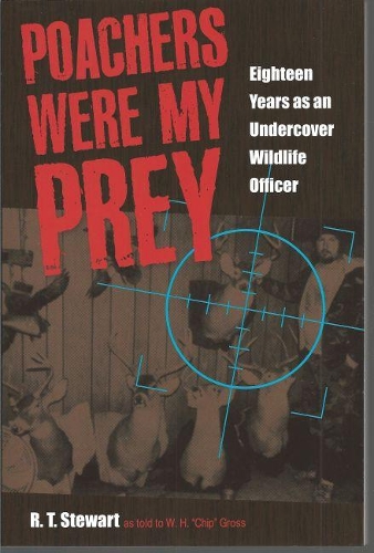 Бумажная книга «Poachers Were My Prey: Eighteen Years as an Undercover Wildlife Officer», автор Р.Т. Стюарт - фото №1