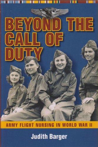 Бумажная книга «Beyond the Call of Duty: Army Flight Nursing in World War II», автор Джудит Баргер - фото №1