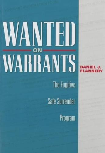 Бумажная книга «Wanted on Warrants: The Fugitive Safe Surrender Program», автор Дэниел Дж. Флэннери - фото №1