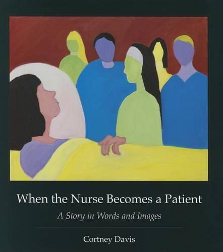 Бумажная книга «When the Nurse Becomes a Patient: A Story in Words and Images», автор Кортни Дэвис - фото №1