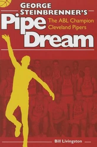 Бумажная книга «George Steinbrenner's Pipe Dream: The ABL Champion Cleveland Pipers», автор Билл Ливингстон - фото №1