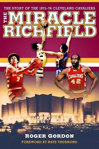 Бумажная книга «The Miracle of Richfield: The Story of the 1975–76 Cleveland Cavaliers», автор Роджер Гордон - фото №1