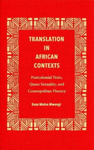 Бумажная книга «Translation in African Contexts: Postcolonial Texts, Queer Sexuality, and Cosmopolitan Fluency», автор Эван Майна Мванги - фото №1