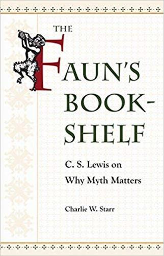 Бумажная книга «The Faun’s Bookshelf: C. S. Lewis on Why Myth Matters», автор Чарли В. Старр - фото №1