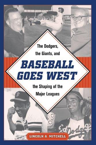 Бумажная книга «Baseball Goes West: The Dodgers, the Giants, and the Shaping of the Major Leagues», автор Линкольн А. Митчелл - фото №1