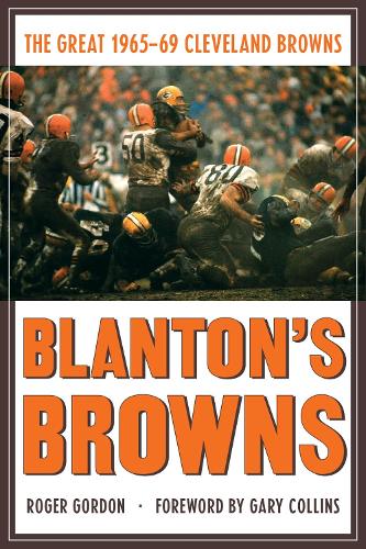 Бумажная книга «Blanton's Browns: The Great 1965–69 Cleveland Browns», автор Роджер Гордон - фото №1