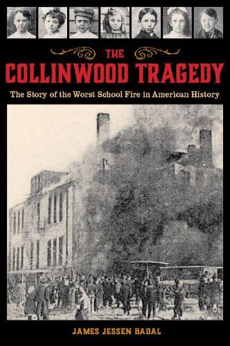Бумажная книга «The Collinwood Tragedy: The Story of the Worst School Fire in American History», автор Джеймс Джессен Бадал - фото №1