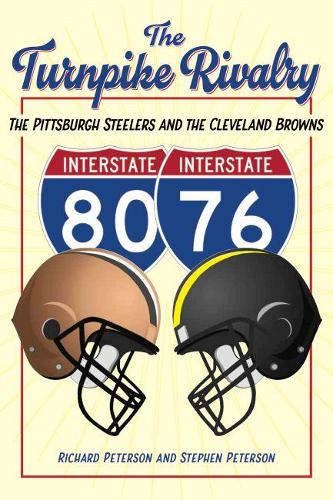 Бумажная книга «The Turnpike Rivalry: The Pittsburgh Steelers and the Cleveland Browns», авторов Ричард Петерсон, Стивен Петерсон - фото №1