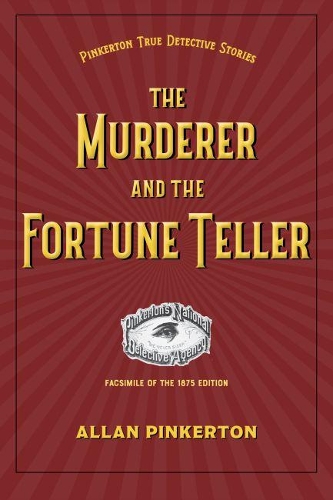 Бумажная книга «The Murderer and the Fortune Teller», автор Аллан Пинкертон - фото №1