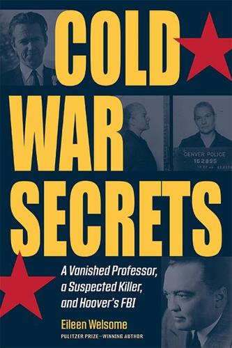 Паперова книга «Cold War Secrets: A Vanished Professor, A Suspected Killer, and Hoover's FBI», автор Ейлін Велсом - фото №1