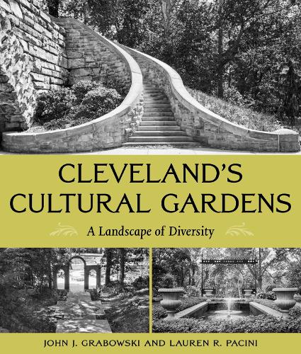 Паперова книга «Cleveland's Cultural Gardens: A Landscape of Diversity», авторів Джон Дж. Грабовскі, Лорен Р. Пачіні - фото №1