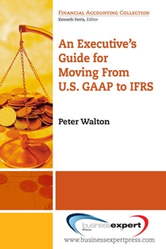 Бумажная книга «An Executive's Guide for Moving from US GAAP to IFRS», автор Питер Уолтон - фото №1