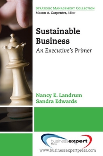 Бумажная книга «Sustainable Business: An Executive's Primer», авторов Нэнси Э. Ландрум, Сандра Эдвардс - фото №1