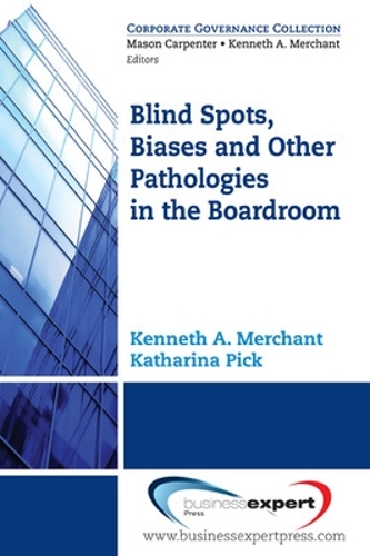 Паперова книга «Blind Spots, Biases and Other Pathologies in the Boardroom», авторів Катаріна Пік, Кеннет А. Мерчант - фото №1