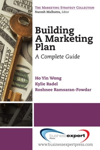 Бумажная книга «Building a Marketing Plan: A Complete Guide», авторов Хо Йин Вонг, Кайли Радель, Рошни Рамсаран-Фаудар - фото №1