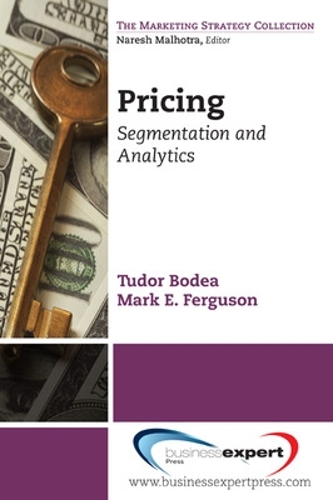 Бумажная книга «Pricing: Segmentation and Analytics», авторов Марк Э. Фергюсон, Тудор Бодеа - фото №1