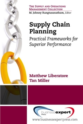 Бумажная книга «Supply Chain Planning: Practical Frameworks for Superior Performance», авторов Мэтью Либераторе, Тан Миллер - фото №1