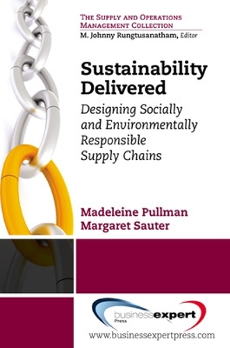Паперова книга «Sustainability Delivered: Designing Socially and Environmentally Responsible Supply Chains», авторів Мадлен Пульман, Маргарет Саутер - фото №1