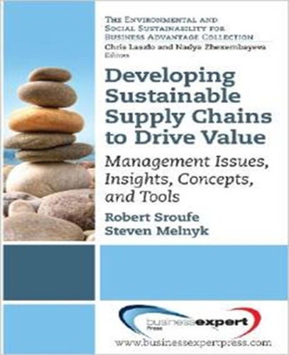Бумажная книга «Developing Sustainable Supply Chains to Drive Value: Management Issues, Insights, Concepts, and Tools», авторов Роберт Сроуф, Стивен Мельник - фото №1