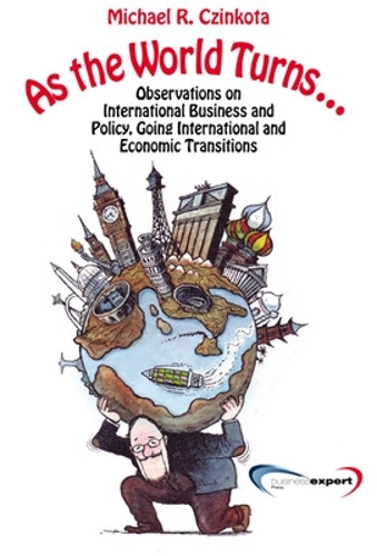 Бумажная книга «As the World Turns...Observations on International Business and Policy, Going International and Economic Transitions», автор Майкл Чинкота - фото №1