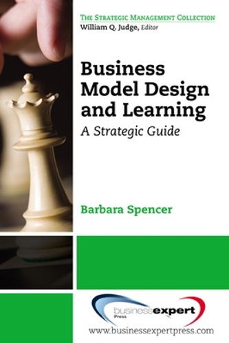 Бумажная книга «Business Model Design and Learning: A Strategic Guide», автор Барбара Спенсер - фото №1