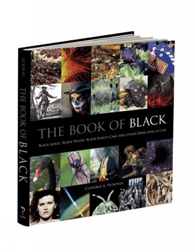 Бумажная книга «The Book of Black: Black Holes, Black Death, Black Forest Cake and Other Dark Sides of Life», автор Клиффорд А. Пиковер - фото №1
