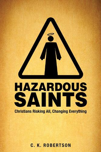 Бумажная книга «Hazardous Saints [Study Guide]: Christians Risking All, Changing Everything», автор К.К. Робертсон - фото №1