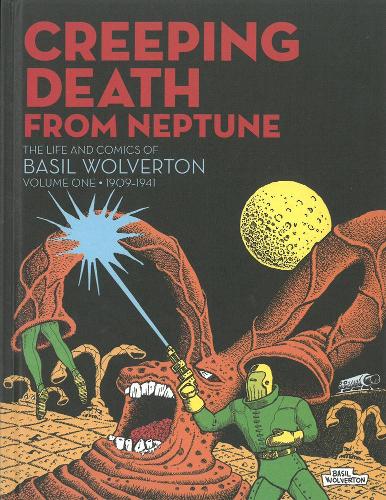 Бумажная книга «Creeping Death From Neptune: The Life & Comics Of Basil Wolverton Vol.1», автор Грег Садовски - фото №1