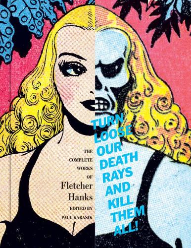 Бумажная книга «Turn Loose Our Death Rays And Kill Them All!: The Complete Works of Fletcher Hanks», автор Флетчер Хэнкс - фото №1