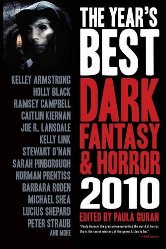 Бумажная книга «The Year's Best Dark Fantasy & Horror: 2010 Edition», авторов Барбара Роден, Кейтлин Кирнан, Холли Блэк, Джо Р. Лэнсдейл, Келли Армстронг, Люциус Шепард, Питер Страуб, Стюарт О'Нан - фото №1