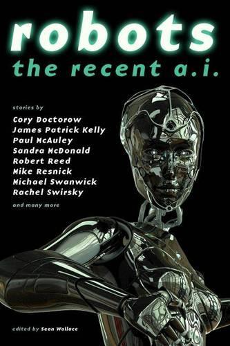 Бумажная книга «Robots: The Recent A.I.», авторов Альетт де Бодар, Элизабет Беар, Иэн Макдональд, Рэйчел Свирски, Роберт Рид - фото №1