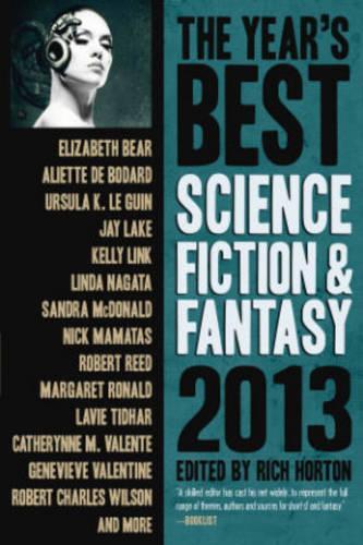 Паперова книга «The Year's Best Science Fiction & Fantasy 2013 Edition», авторів Елізабет Беар, Женев'єва Валентайн, Джей Лейк, Роберт Чарльз Вілсон, Роберт Рід - фото №1