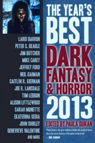 Бумажная книга «The Year's Best Dark Fantasy & Horror: 2013 Edition», авторов Джим Батчер, Джо Р. Лэнсдейл, Джон Ширли, Питер С. Бигл, Сара Монетт - фото №1