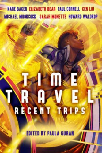 Паперова книга «Time Travel: Recent Trips», авторів Елізабет Беар, Говард Волдроп, Каге Бейкер, Пол Корнелл, Сара Монетт - фото №1