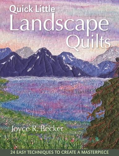 Бумажная книга «Quick Little Landscape Quilts: 24 Easy Techniques to Create a Masterpiece», автор Джойс Р. Беккер - фото №1