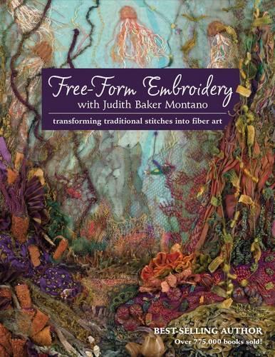 Бумажная книга «Free-Form Embroidery with Judith Baker Montano: Transforming Traditional Stitches into Fiber Art», автор Джудит Монтано - фото №1