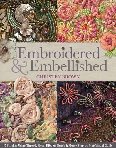 Паперова книга «Embroidered & Embellished: 85 Stitches Using Thread, Floss, Ribbon, Beads & More Step-by-Step Visual Guide», автор Крістен Браун - фото №1