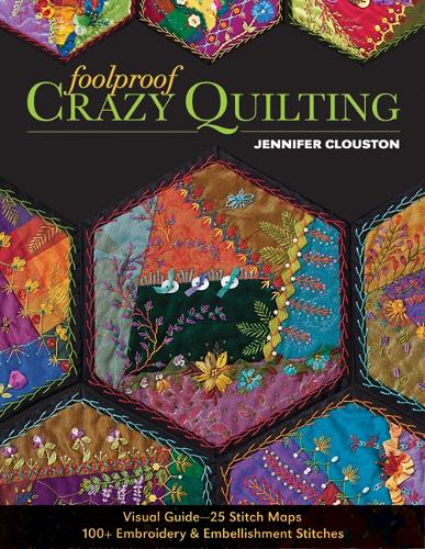 Паперова книга «Foolproof Crazy Quilting: Visual Guide—25 Stitch Maps • 100+ Embroidery & Embellishment Stitches», автор Дженніфер Клаустон - фото №1