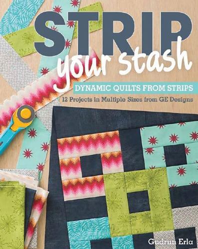 Бумажная книга «Strip Your Stash: Dynamic Quilts Made from Strips • 12 Projects in Multiple Sizes from Ge Designs», автор Гудрун Эрла - фото №1