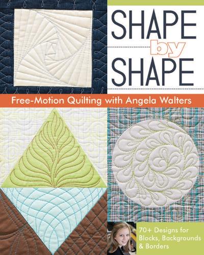 Паперова книга «Shape by Shape: Free-Motion Quilting with Angela Walters», автор Анжела Волтерс - фото №1